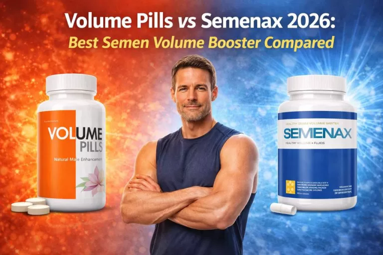 Volume Pills vs Semenax 2026: Best Semen Volume Booster Compared